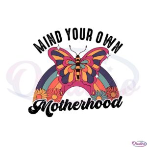 mind-your-own-motherhood-grovy-butterfly-floral-rainbow-svg