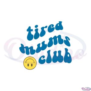 tired-mums-club-mothers-day-smiley-face-svg-cutting-files