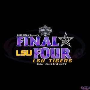 lsu-tigers-2023-ncaa-womens-final-four-dallas-svg-cutting-files