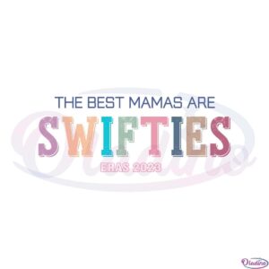 the-best-mama-are-swifties-eras-2023-svg-graphic-designs-files