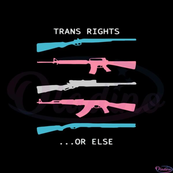 guns-trans-rights-or-else-svg-for-cricut-sublimation-files