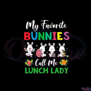 my-favorite-bunnies-call-me-lunch-lady-funny-easter-svg