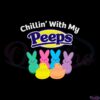 easter-chillin-with-my-peeps-funny-easter-svg-cutting-files