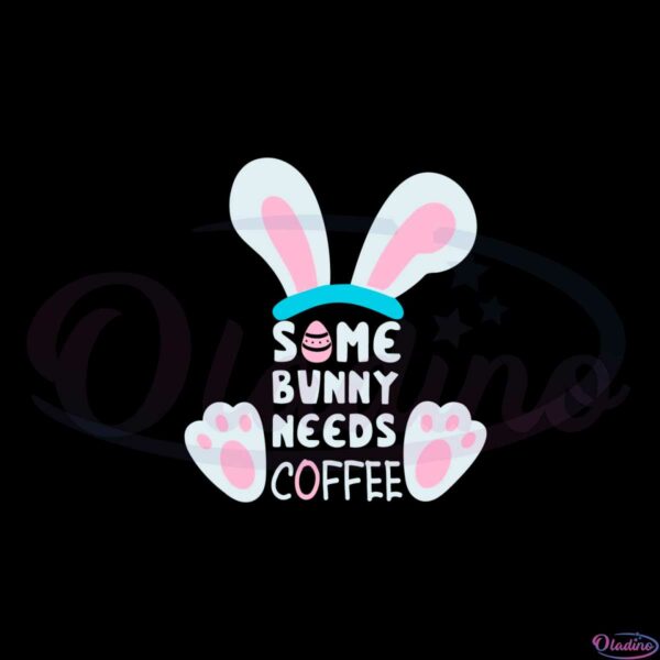 some-bunny-needs-coffee-funny-easter-coffee-lover-svg