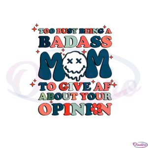 too-busy-being-a-badass-mom-mom-life-svg-graphic-designs-files