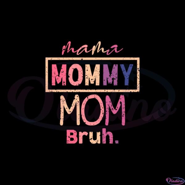 mama-mommy-mom-bruh-mother-days-best-svg-cutting-digital-files