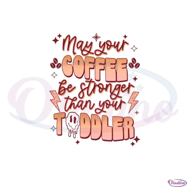 retro-may-your-coffee-be-stronger-than-your-toddler-svg