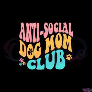 anti-social-dog-mom-club-funny-dog-mom-svg-cutting-files