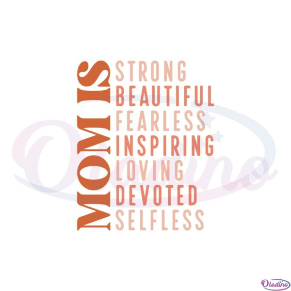 mom-is-strong-beautiful-fearless-inspiring-loving-devoted-selfless-svg