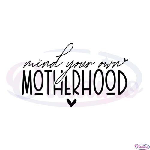 mind-your-own-motherhood-svg-for-cricut-sublimation-files