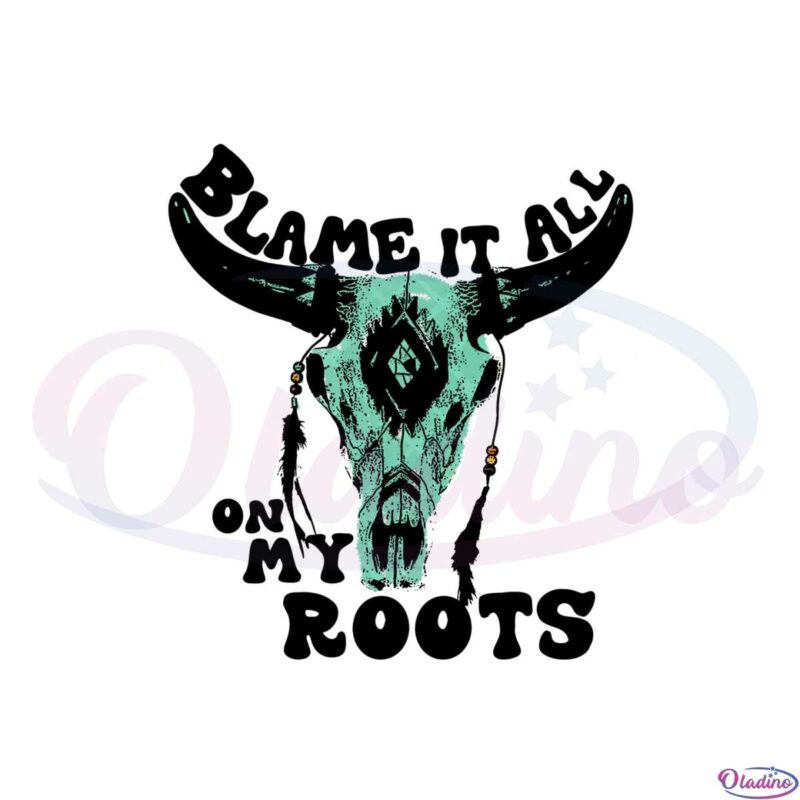 blame-it-all-on-my-roots-western-bullhead-png-sublimation