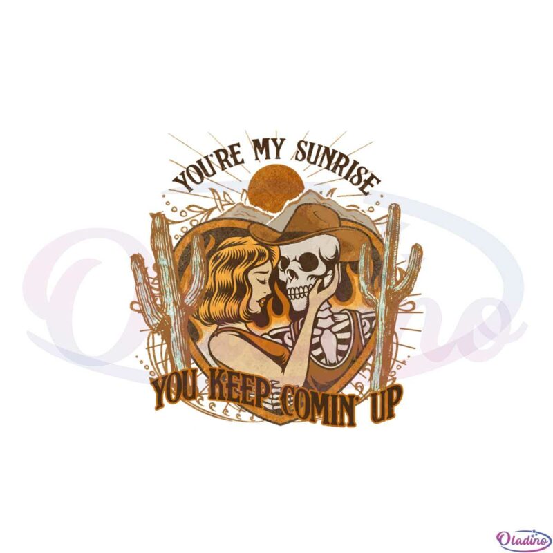 youre-my-sunrise-you-keep-comin-up-png-sublimation-designs