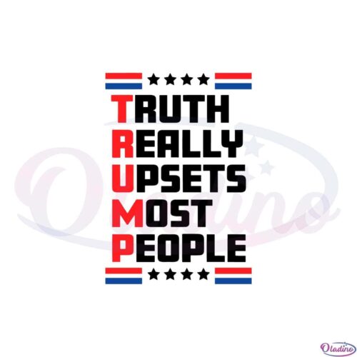 truth-really-upsets-most-people-free-trump-2024-svg-cutting-files