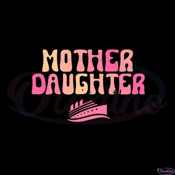 mother-daughter-trip-cruisin-together-svg-cutting-files