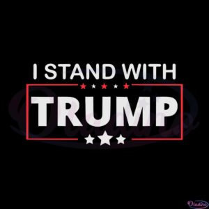 i-stand-with-trump-trump-lover-best-svg-cutting-digital-files