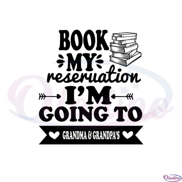 book-my-reservation-im-going-to-grandma-grandpa-funny-books-lover-svg