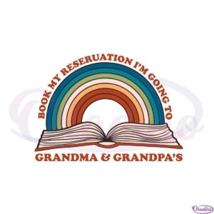 retro-rainbow-book-my-reservation-im-going-to-grandma-grandpa-svg