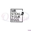 mr-steal-your-eggs-funny-easter-egg-svg-graphic-designs-files