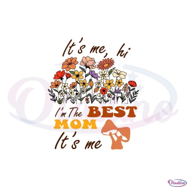 mothers-day-its-me-hi-im-the-best-mom-its-me-svg-cutting-files