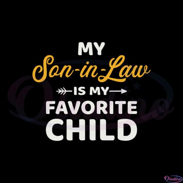 my-son-in-law-is-my-favorite-child-funny-mother-in-law-svg
