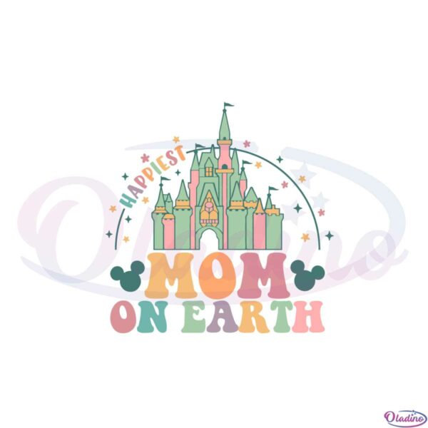 happiest-mom-on-earth-disney-mom-best-design-svg-digital-files