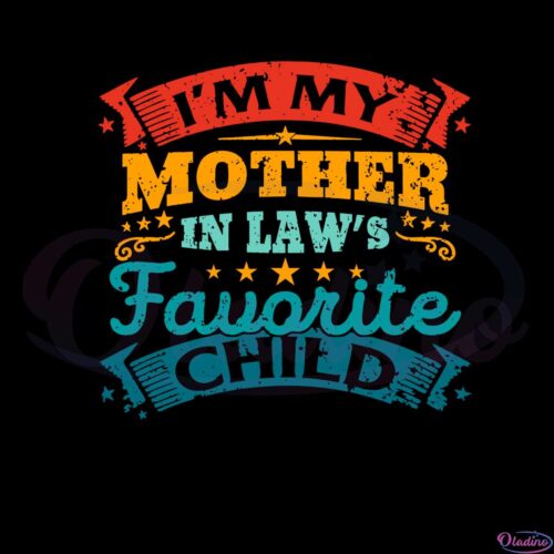 im-my-mother-in-laws-favorite-child-funny-mothers-day-svg