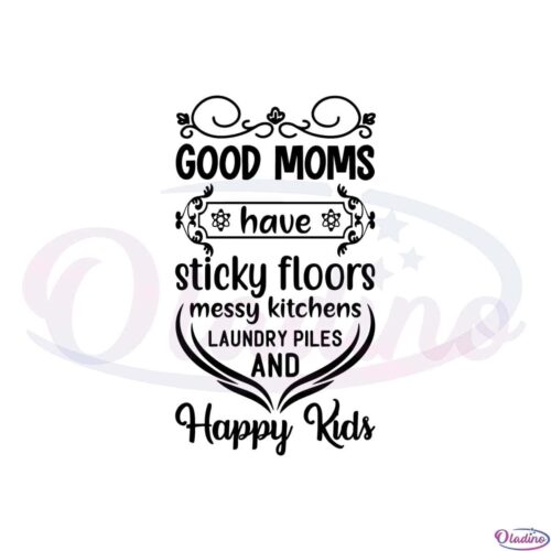 good-moms-have-sticky-floors-happy-mothers-day-svg