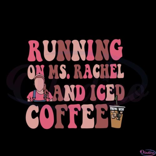 running-on-ms-rachel-iced-coffee-mothers-day-coffee-lover-svg