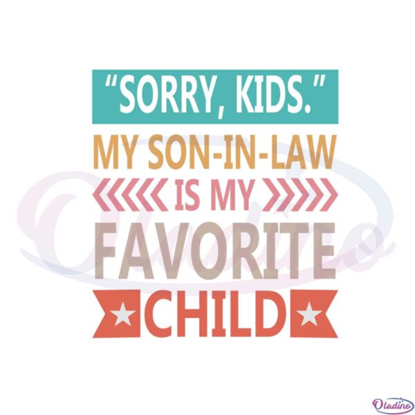 sorry-kids-my-son-in-law-is-my-favorite-child-mothers-day-svg