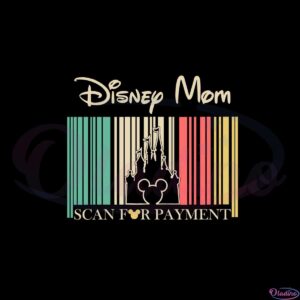 disney-mom-scan-for-payment-funny-disney-mothers-day-svg