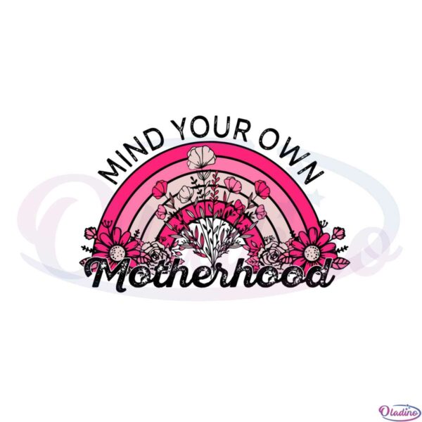 mind-your-own-motherhood-wildflower-rainbow-mothers-day-svg