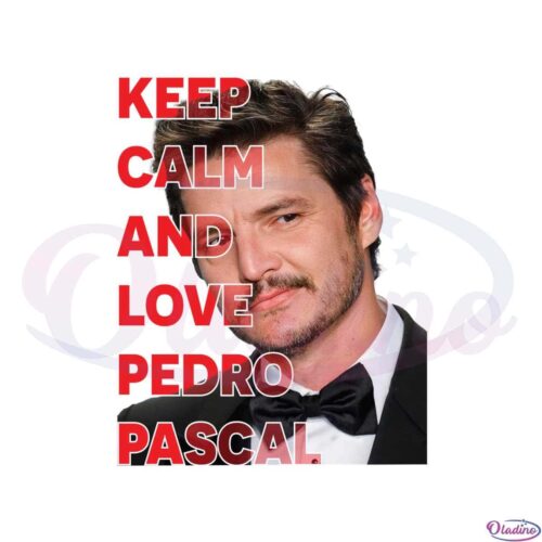 keep-calm-and-love-pedro-pascal-png-for-cricut-sublimation-files