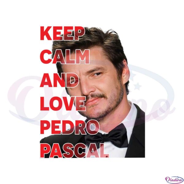 keep-calm-and-love-pedro-pascal-png-for-cricut-sublimation-files