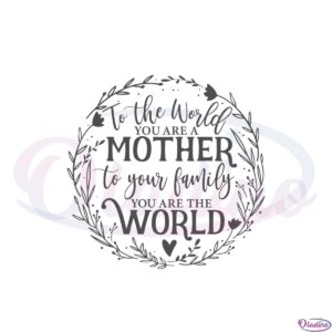 to-the-world-you-are-a-mother-mothers-day-wreath-svg