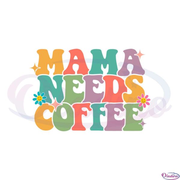 mama-needs-coffee-groovy-mothers-day-svg-cutting-files