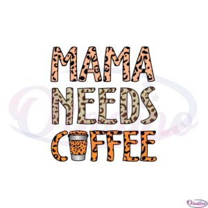 leopard-mama-needs-coffee-svg-graphic-designs-files