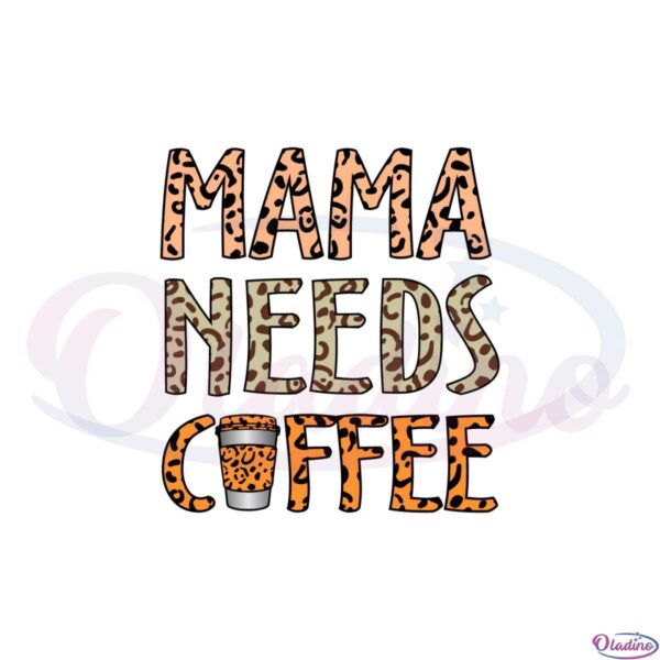 leopard-mama-needs-coffee-svg-graphic-designs-files