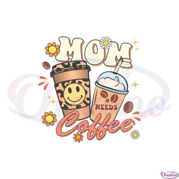 retro-floral-mom-needs-coffee-mothers-day-coffee-lover-svg