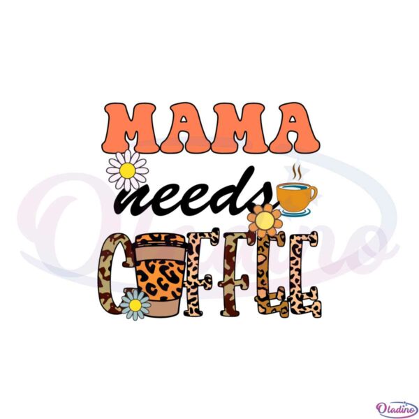 mama-needs-coffee-leopard-coffee-lover-svg-cutting-files