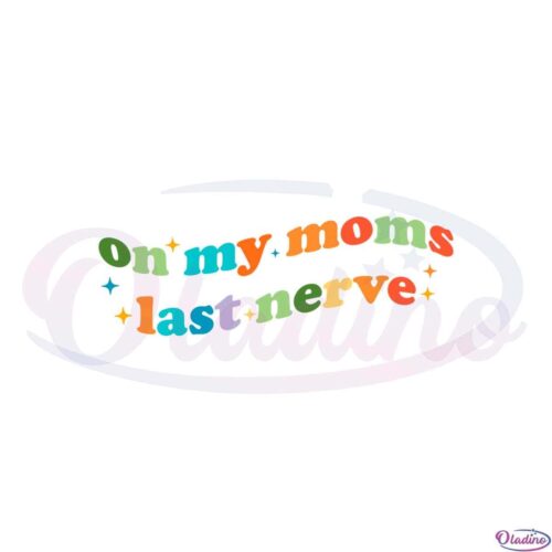 vintage-on-my-moms-last-nerve-mothers-day-quote-svg