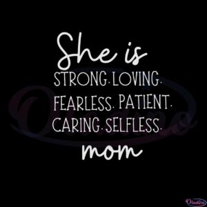 she-is-strong-loving-fearless-patient-mom-svg-cutting-files