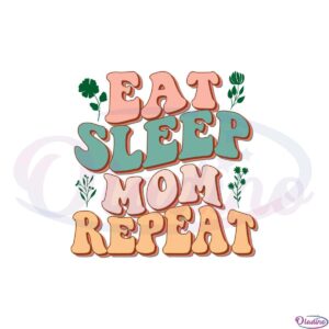 eat-sleep-mom-repeat-mothers-day-svg-graphic-designs-files