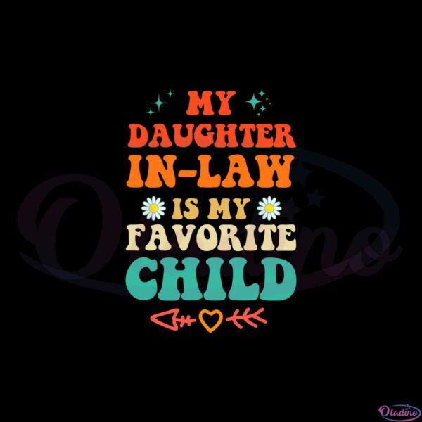 my-daughter-in-law-is-my-favorite-child-svg-graphic-designs-files