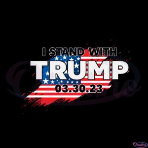 stand-with-trump-american-flag-3-30-23-svg-cutting-files