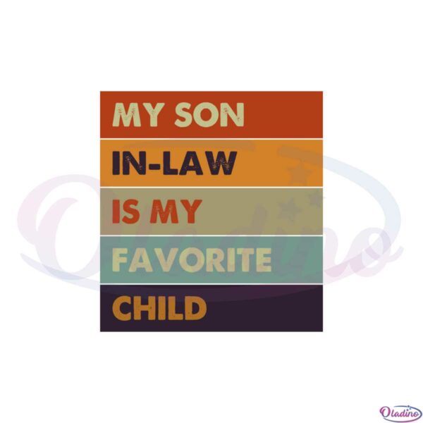 my-son-in-law-is-my-favorite-child-family-humor-retro-vintage-svg
