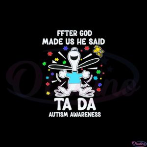 snoopy-and-woodstock-after-god-made-us-he-said-ta-da-autism-awareness-svg