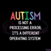 autism-is-not-a-processing-error-its-a-different-operating-system-svg