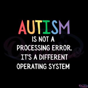 autism-is-not-a-processing-error-its-a-different-operating-system-svg