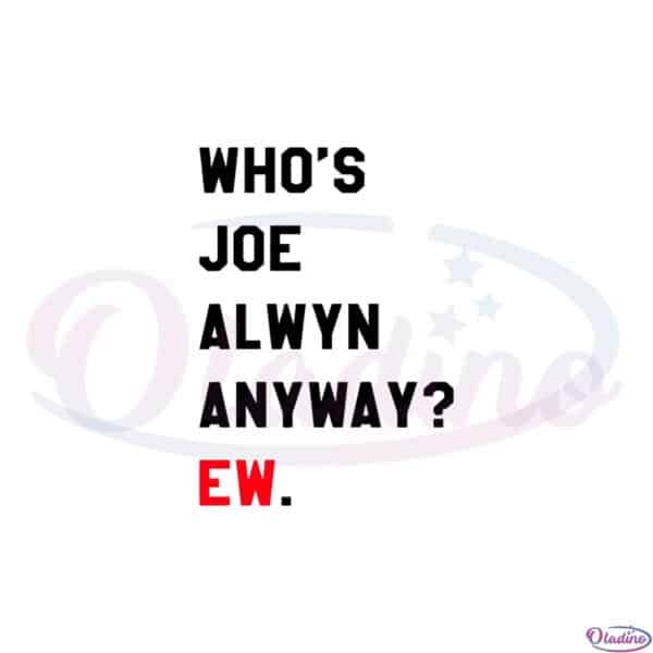 whos-joe-alwyn-anyway-ew-new-eras-2023-svg-cutting-files