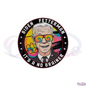 biden-fetterman-2024-its-a-no-brainer-peace-svg-cutting-files